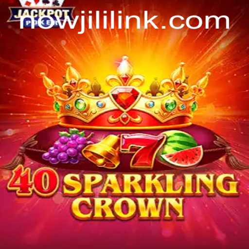 Exploring the Exciting World of 40SparklingCrown: Discover the Game Mechanics and the Thrilling Nowjili Link